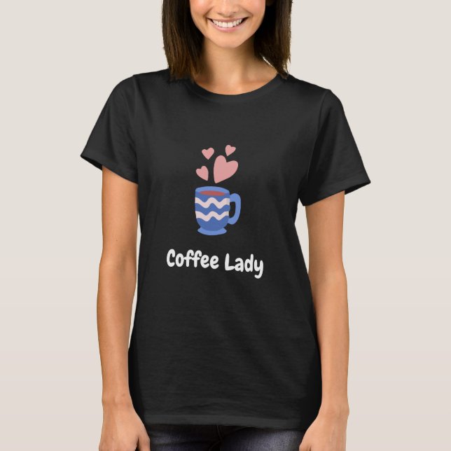 Coffee Lady T-Shirt (Front)