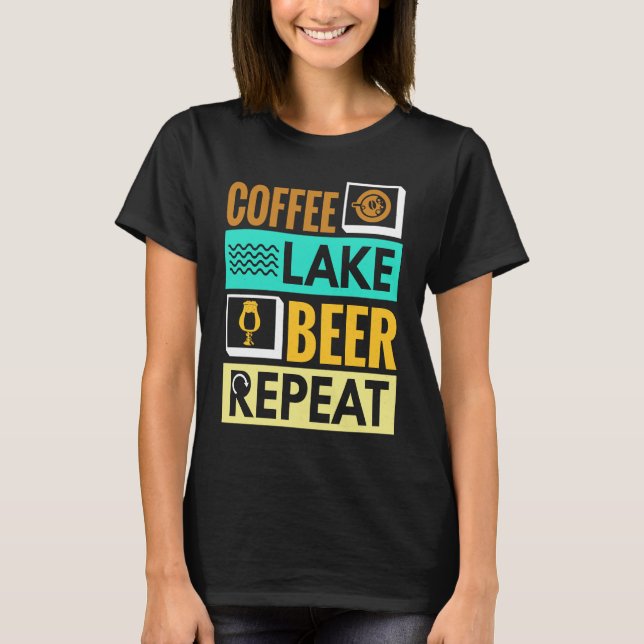 Coffee Lake Beer Repeat! Funny camping T-Shirt (Front)