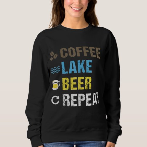 Coffee Lake Beer Repeat Lakefront Living Art Gift Sweatshirt