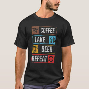 Coffee Lake Beer Repeat Lakefront Living Lake Life T-Shirt