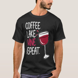 Coffee Lake Wine Drinking Drinker Sayings Graphic T-Shirt