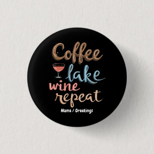 Coffee, Lake, Wine, Repeat Funny Vacation Saying Button