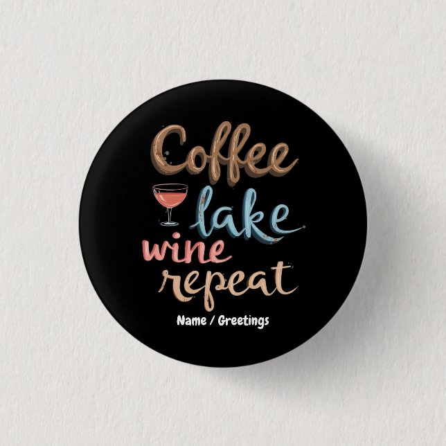 Coffee, Lake, Wine, Repeat Funny Vacation Saying Button (Front)