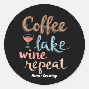 Coffee, Lake, Wine, Repeat Funny Vacation Saying Classic Round Sticker