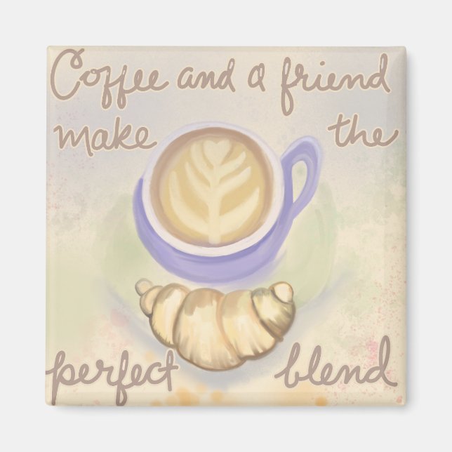 Coffee Latte Croissant With a Friend Magnet (Front)