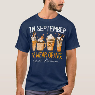Coffee Latte In September We Wear Orange Leukemia  T-Shirt