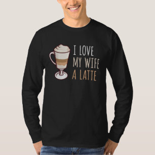 Coffee Latte Macchiato Wife Wife Husband Man T-Shirt