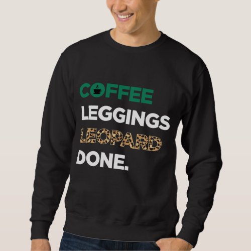 Coffee Leggings Leopard Done Cheetah print Sweatshirt