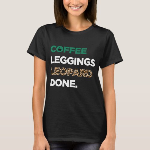 Coffee Leggings Leopard Done Cheetah print T_Shirt