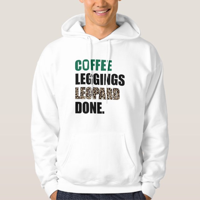 Coffee Leggings Leopard Done Mom Sayings Animal Pr Hoodie (Front)