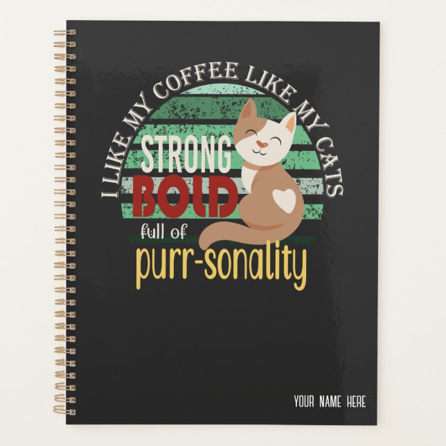 Coffee Like Cats Strong Bold | Funny Cat Pun Planner (Front)