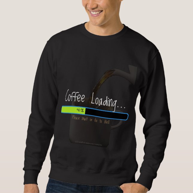 Coffee Loading...(Dark) Sweatshirt (Front)
