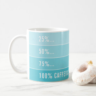 COFFEE LOADING... ombre 100% caffeinated turquoise Mug
