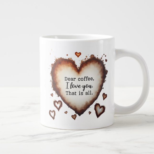 Coffee Love Valentine Gift, Dear Coffee  Giant Coffee Mug (Right)