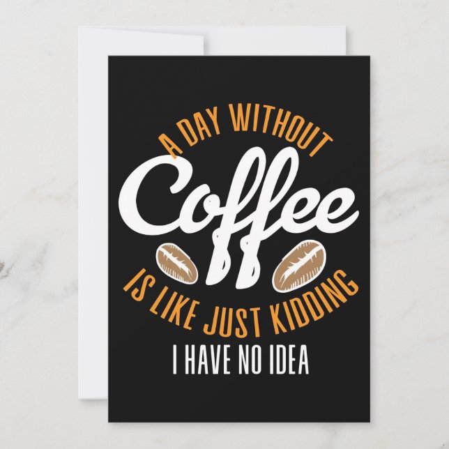 Coffee Lover A Day Without Coffee No Idea Invitation (Front)
