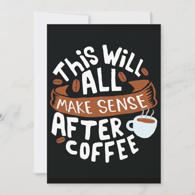 Coffee Lover All Make Sense With Coffee Invitation (Front)