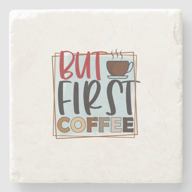 Coffee Lover But First Coffee Stone Coaster (Front)