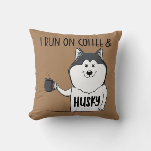 Coffee Lover Caffeinated Husky Lover I Run On Throw Pillow