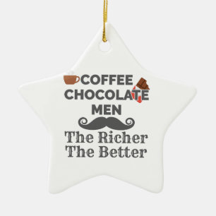 Coffee Lover Chocolate Men The Richer Better Ceramic Ornament