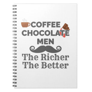 Coffee Lover Chocolate Men The Richer Better Notebook