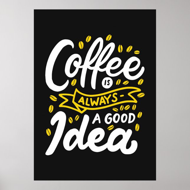 Coffee Lover Coffe Is Always Good Idea Poster (Front)