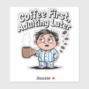Coffee Lover – Coffee First, Adulting Later Sticker