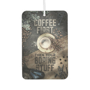 Coffee Lover Coffee First Then Boring Stuff Air Freshener
