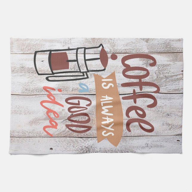 Coffee Lover Coffee Is Always A Good Idea Kitchen Towel (Horizontal)