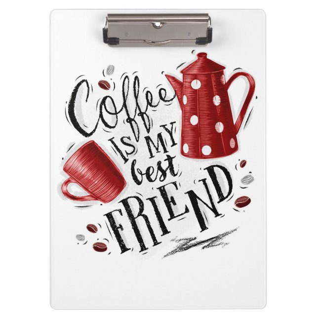 Coffee Lover Coffee Is My Best Friend Clipboard (Front)