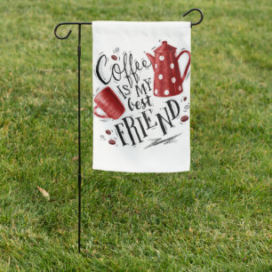 Coffee Lover Coffee Is My Best Friend Garden Flag