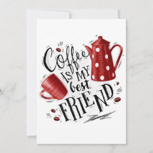 Coffee Lover Coffee Is My Best Friend Invitation