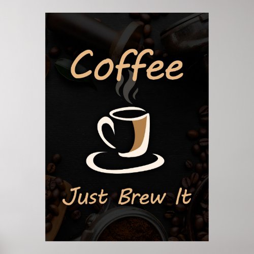 Coffee Lover Coffee Just Brew It Poster