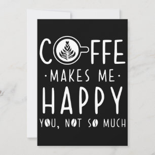 Coffee Lover Coffee Makes Me Happy Invitation