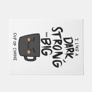 Coffee Lover Dark Strong And Big Cup Of Coffee Doormat
