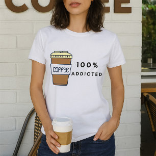 Coffee Lover Design 100% Addicted Caffeine T-Shirt