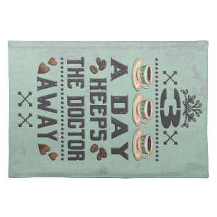Coffee Lover Doctor 3 Coffees A Day Cloth Placemat