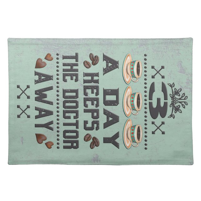 Coffee Lover Doctor 3 Coffees A Day Cloth Placemat (Front)