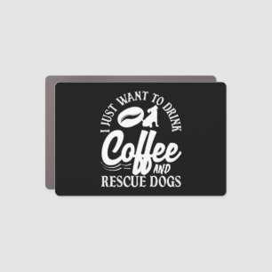 Coffee Lover Drink Coffee Rescue Dogs Car Magnet