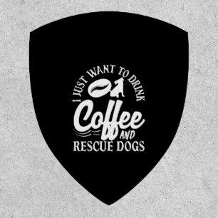 Coffee Lover Drink Coffee Rescue Dogs Patch