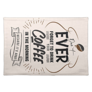 Coffee Lover Drink Your Coffee Cloth Placemat