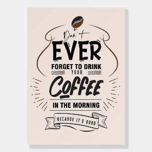 Coffee Lover Drink Your Coffee Foam Board