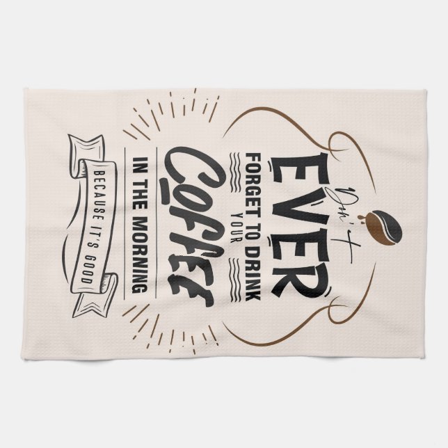 Coffee Lover Drink Your Coffee Kitchen Towel (Horizontal)