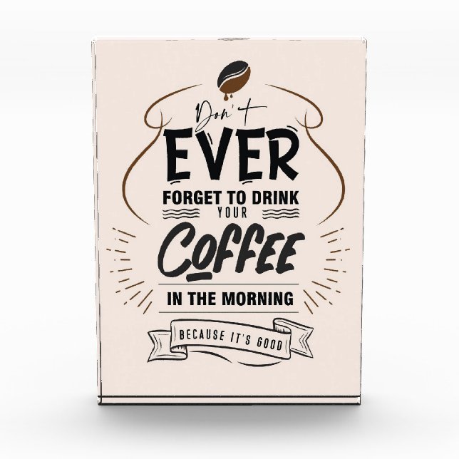 Coffee Lover Drink Your Coffee Photo Block (Front)