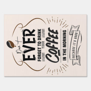 Coffee Lover Drink Your Coffee Sign
