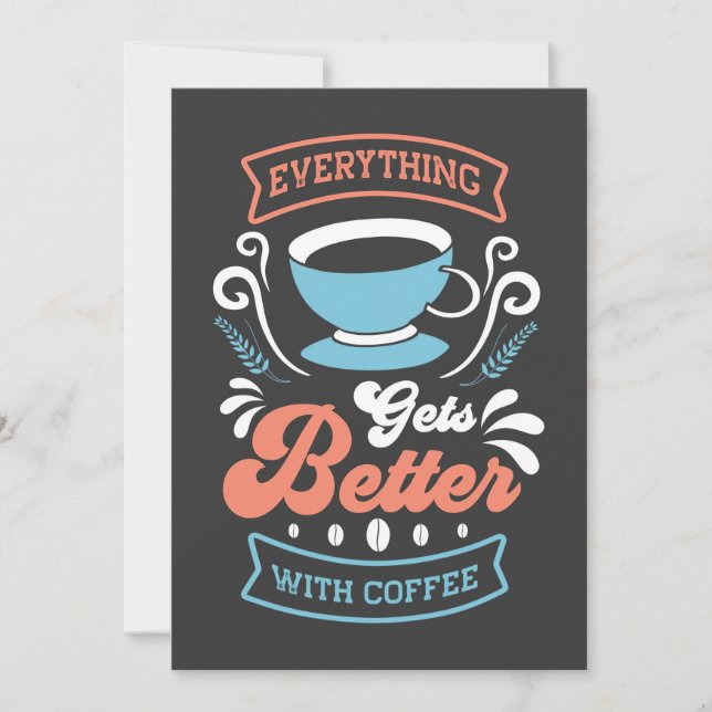 Coffee Lover Everything Gets Better With Coffee Invitation (Front)