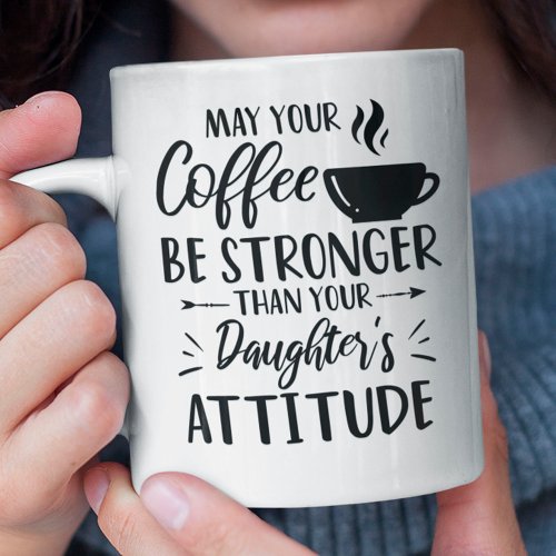 Coffee Lover Funny Mom With Daughters Attitude Coffee Mug