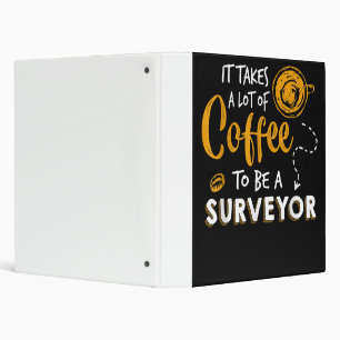 Coffee Lover Funny Surveyor Engineer Construction 3 Ring Binder
