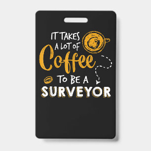 Coffee Lover Funny Surveyor Engineer Construction Badge