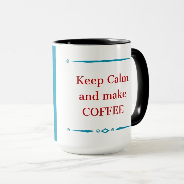 Coffee Lover Gift Mug – Keep Calm and Make Coffee (Front Right)