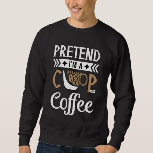 Coffee Lover Halloween Pretend Cup Of Coffee Costu Sweatshirt